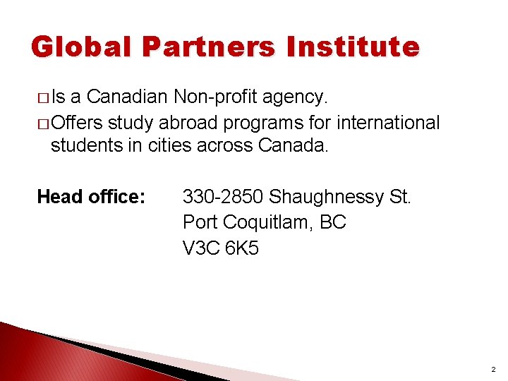 Global Partners Institute � Is a Canadian Non-profit agency. � Offers study abroad programs