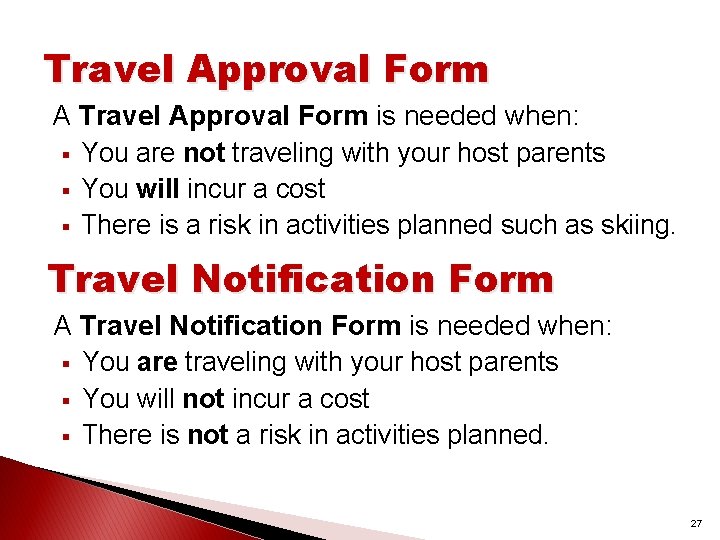 Travel Approval Form A Travel Approval Form is needed when: § You are not