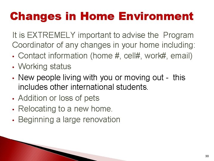 Changes in Home Environment It is EXTREMELY important to advise the Program Coordinator of