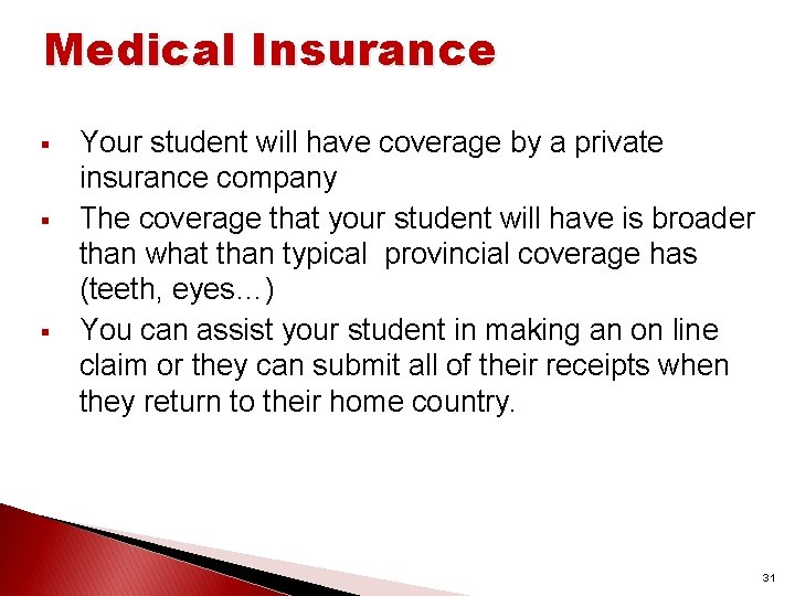 Medical Insurance § § § Your student will have coverage by a private insurance