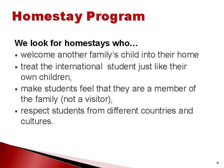 Homestay Program We look for homestays who… § welcome another family’s child into their