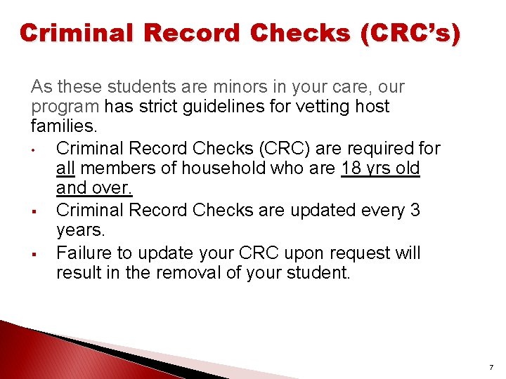 Criminal Record Checks (CRC’s) As these students are minors in your care, our program