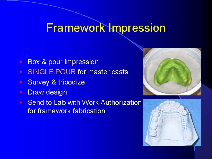 Framework Impression • • • Box & pour impression SINGLE POUR for master casts