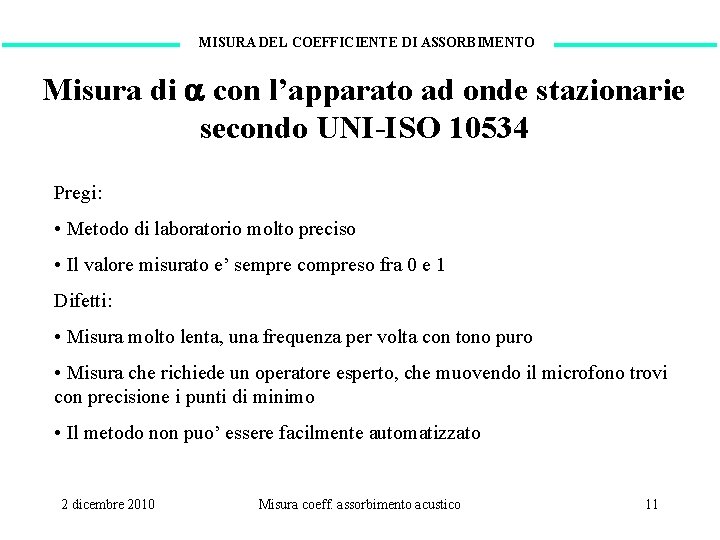 MISURA DEL COEFFICIENTE DI ASSORBIMENTO Misura di con l’apparato ad onde stazionarie secondo UNI-ISO