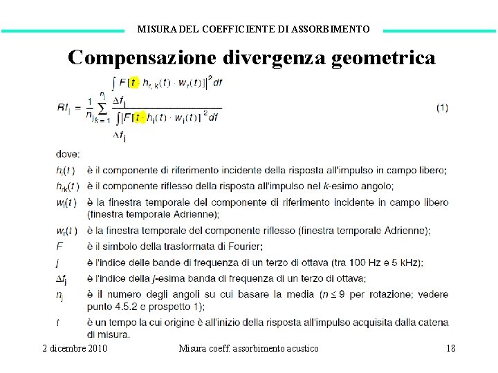 MISURA DEL COEFFICIENTE DI ASSORBIMENTO Compensazione divergenza geometrica 2 dicembre 2010 Misura coeff. assorbimento
