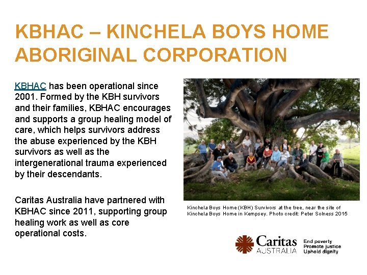 KBHAC – KINCHELA BOYS HOME ABORIGINAL CORPORATION KBHAC has been operational since 2001. Formed