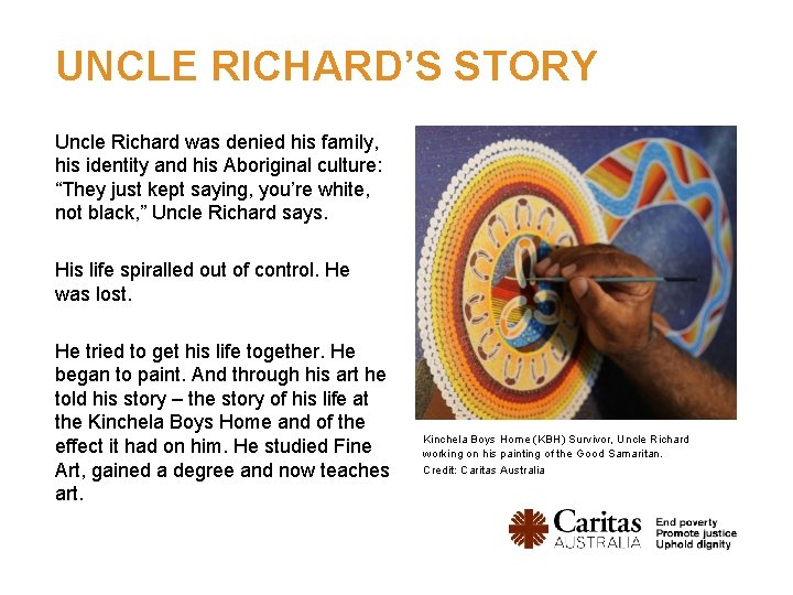 UNCLE RICHARD’S STORY Uncle Richard was denied his family, his identity and his Aboriginal