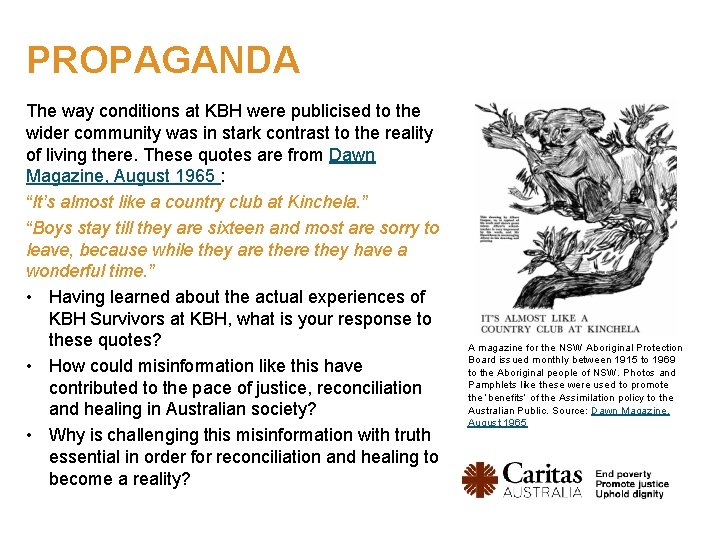 PROPAGANDA The way conditions at KBH were publicised to the wider community was in