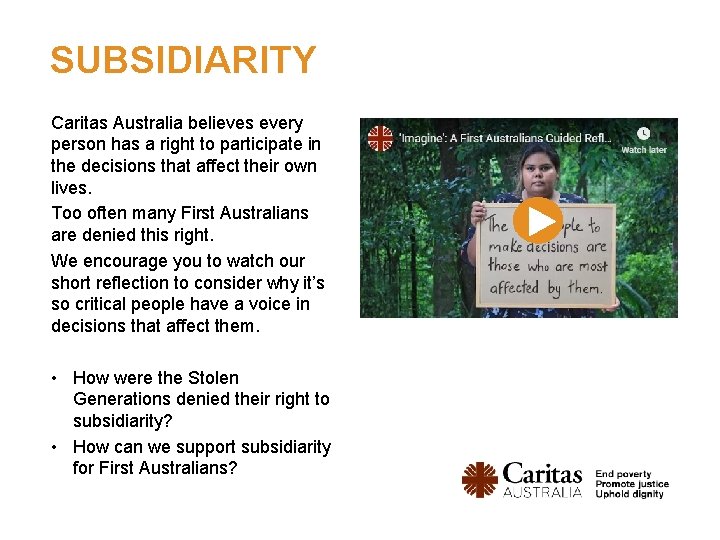 SUBSIDIARITY Caritas Australia believes every person has a right to participate in the decisions