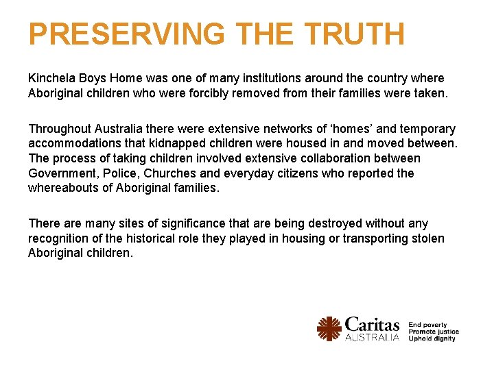 PRESERVING THE TRUTH Kinchela Boys Home was one of many institutions around the country