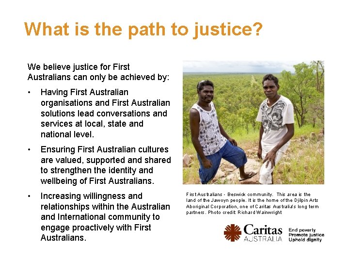 What is the path to justice? We believe justice for First Australians can only