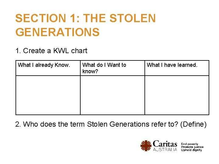 SECTION 1: THE STOLEN GENERATIONS 1. Create a KWL chart What I already Know.