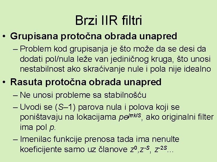 Brzi IIR filtri • Grupisana protočna obrada unapred – Problem kod grupisanja je što