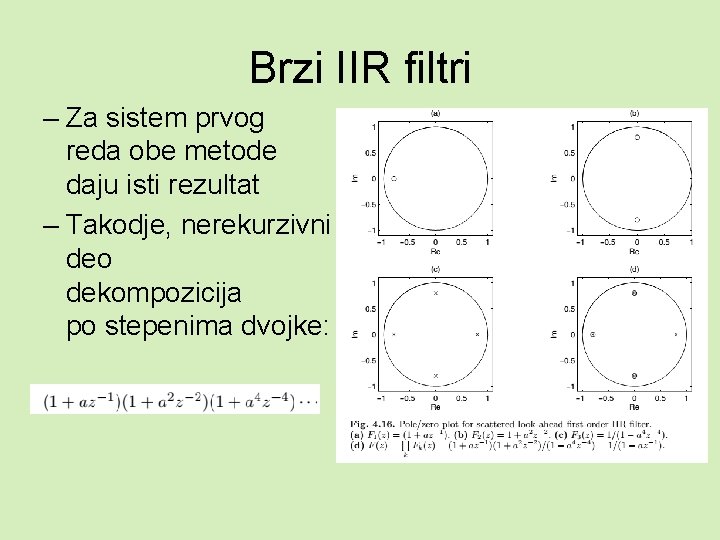 Brzi IIR filtri – Za sistem prvog reda obe metode daju isti rezultat –