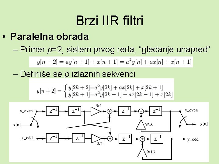 Brzi IIR filtri • Paralelna obrada – Primer p=2, sistem prvog reda, “gledanje unapred”