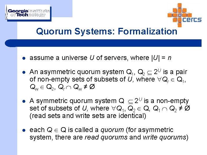 Quorum Systems: Formalization l assume a universe U of servers, where |U| = n