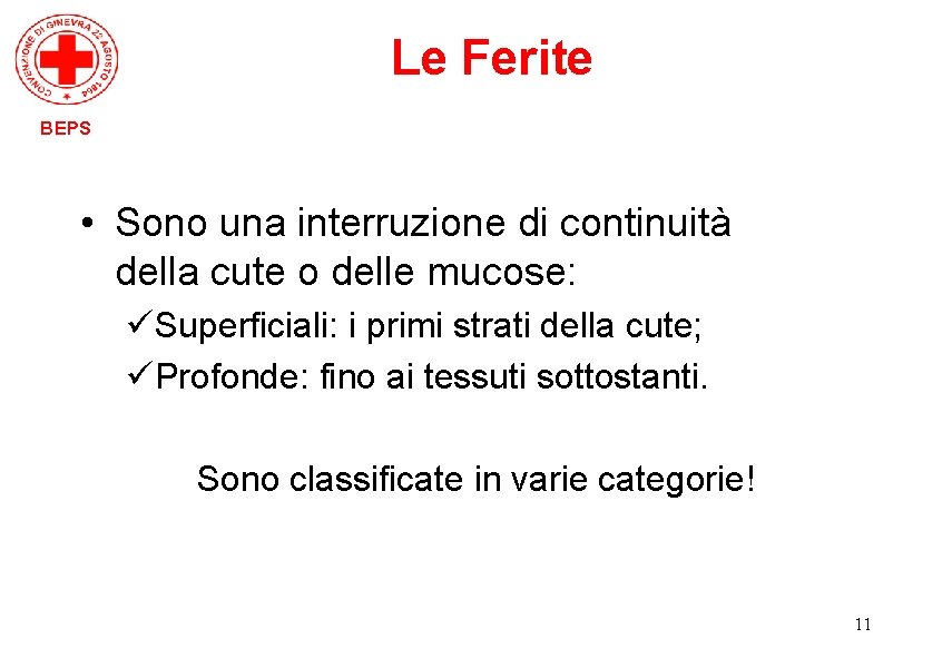 Le Ferite BEPS • Sono una interruzione di continuità della cute o delle mucose: