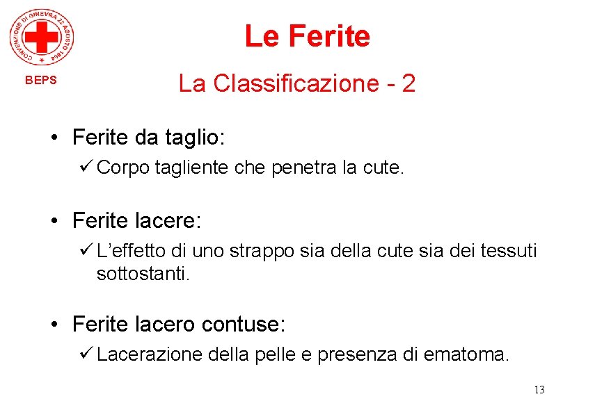 Le Ferite BEPS La Classificazione - 2 • Ferite da taglio: ü Corpo tagliente
