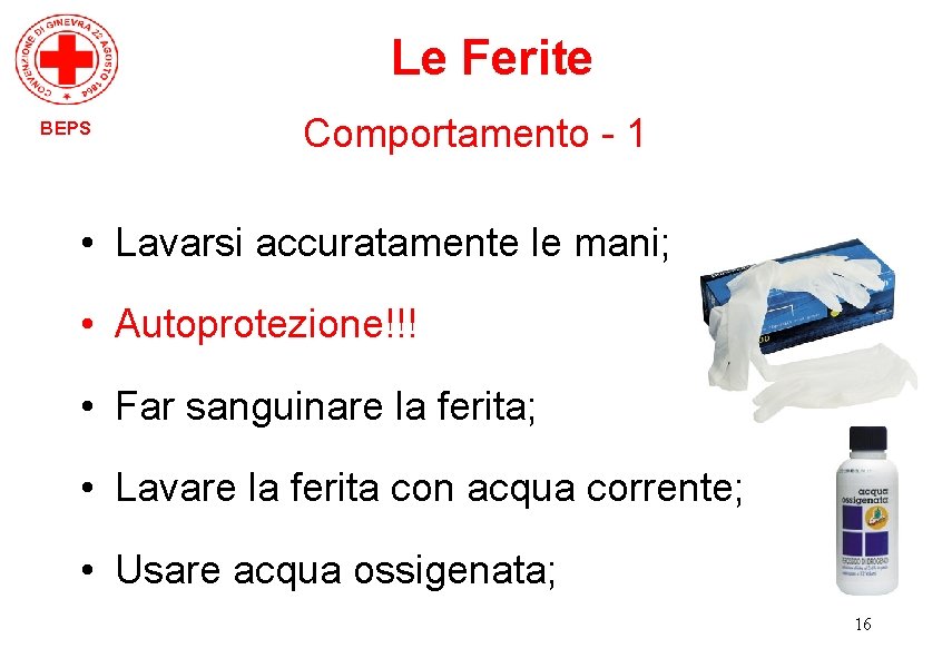 Le Ferite BEPS Comportamento - 1 • Lavarsi accuratamente le mani; • Autoprotezione!!! •
