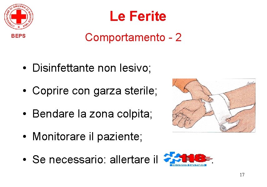 Le Ferite BEPS Comportamento - 2 • Disinfettante non lesivo; • Coprire con garza