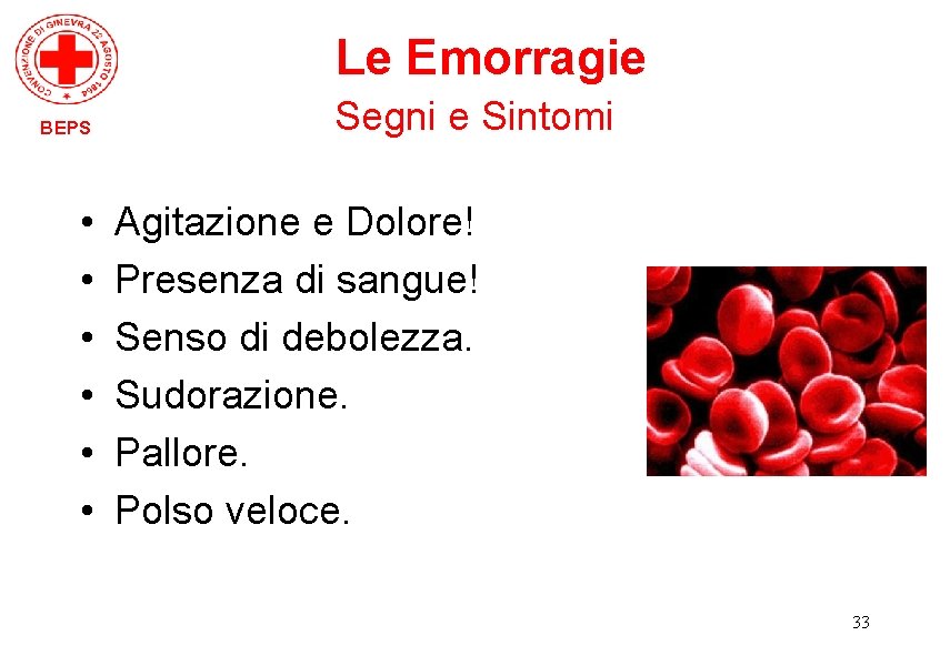 Le Emorragie BEPS • • • Segni e Sintomi Agitazione e Dolore! Presenza di