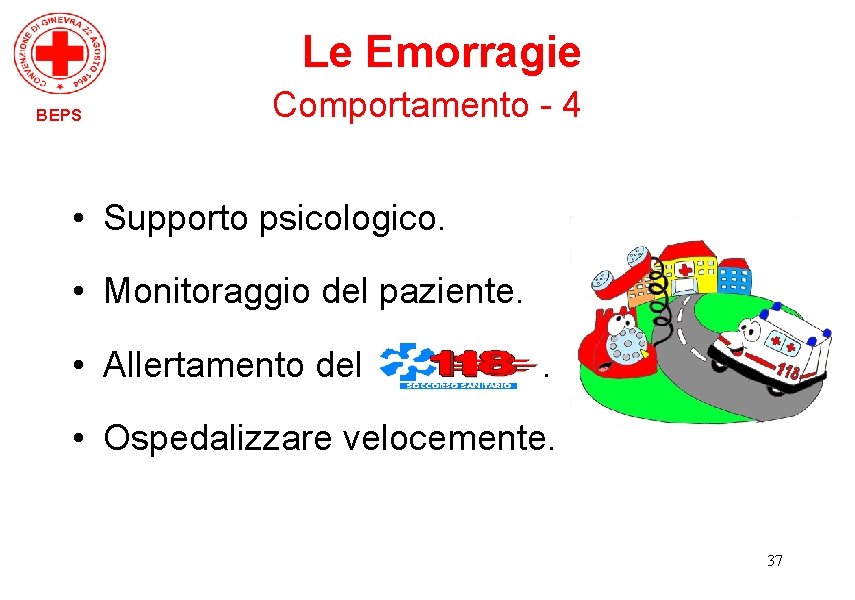 Le Emorragie BEPS Comportamento - 4 • Supporto psicologico. • Monitoraggio del paziente. •