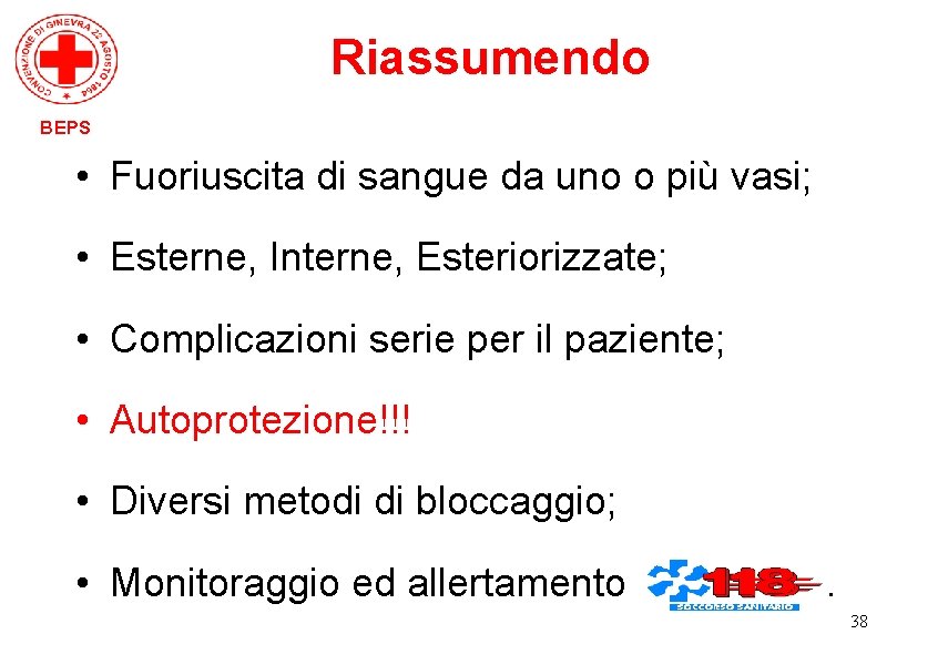 Riassumendo BEPS • Fuoriuscita di sangue da uno o più vasi; • Esterne, Interne,