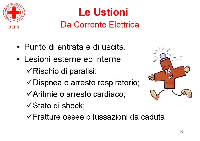 Le Ustioni BEPS Da Corrente Elettrica • Punto di entrata e di uscita. •