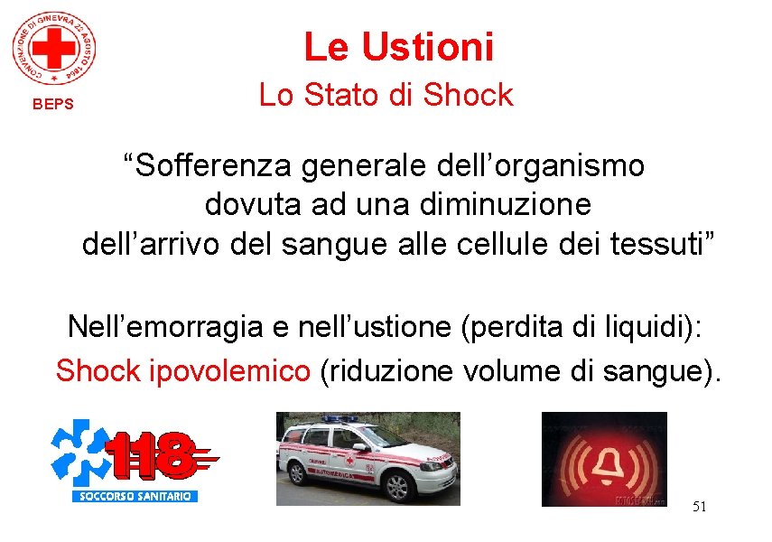 Le Ustioni BEPS Lo Stato di Shock “Sofferenza generale dell’organismo dovuta ad una diminuzione