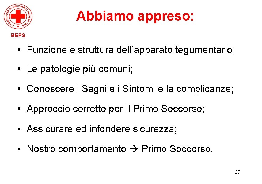 Abbiamo appreso: BEPS • Funzione e struttura dell’apparato tegumentario; • Le patologie più comuni;