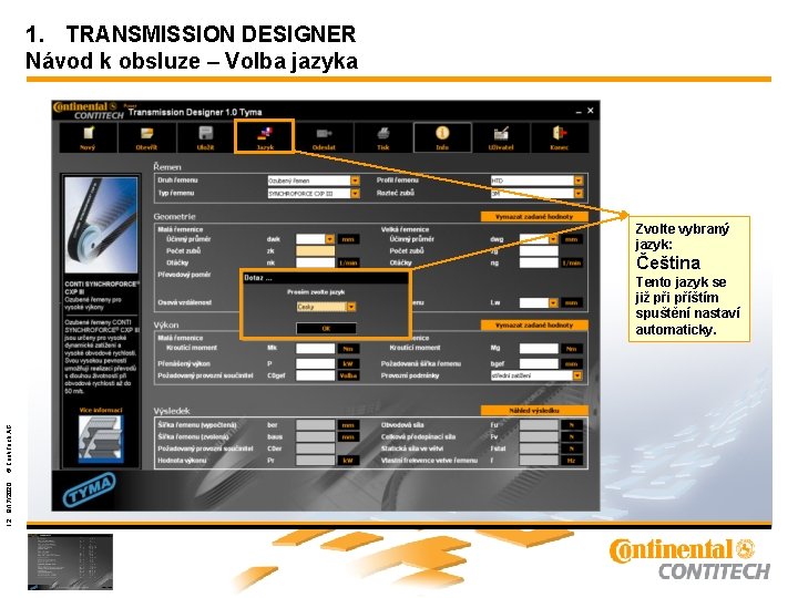 1. TRANSMISSION DESIGNER Návod k obsluze – Volba jazyka Zvolte vybraný jazyk: Čeština 12