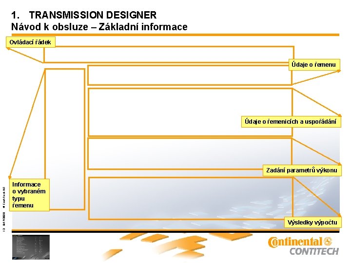 1. TRANSMISSION DESIGNER Návod k obsluze – Základní informace Ovládací řádek Údaje o řemenu