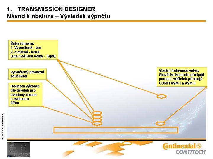 1. TRANSMISSION DESIGNER Návod k obsluze – Výsledek výpočtu Šířka řemenu: 1. Vypočtená -
