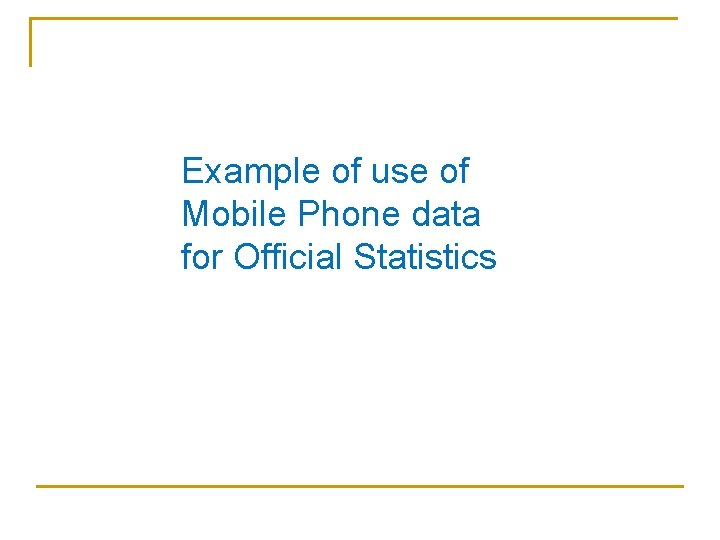 Example of use of Mobile Phone data for Official Statistics 