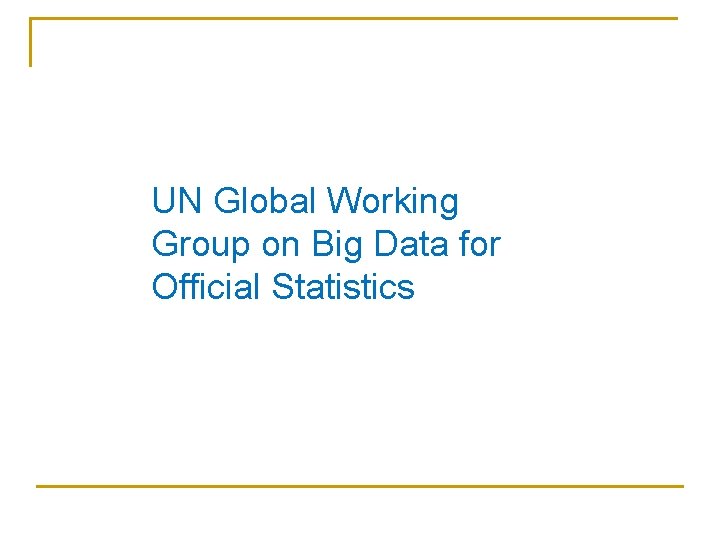 UN Global Working Group on Big Data for Official Statistics 