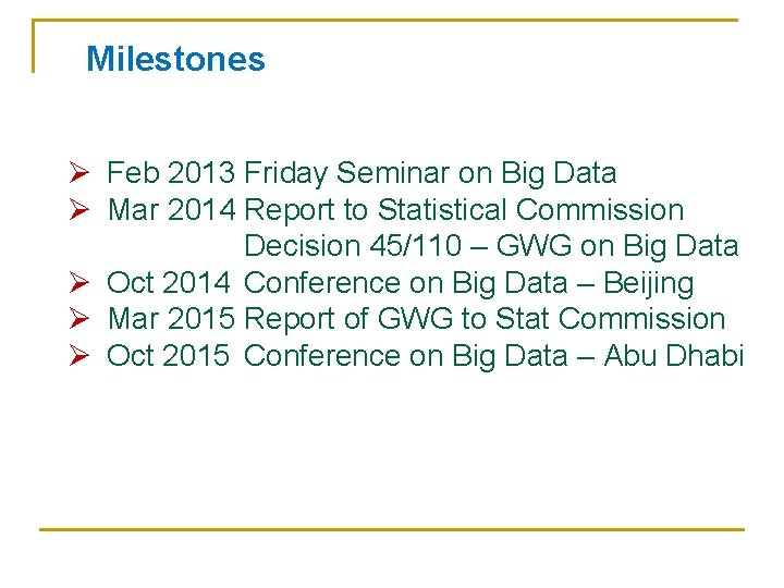 Milestones Ø Feb 2013 Friday Seminar on Big Data Ø Mar 2014 Report to