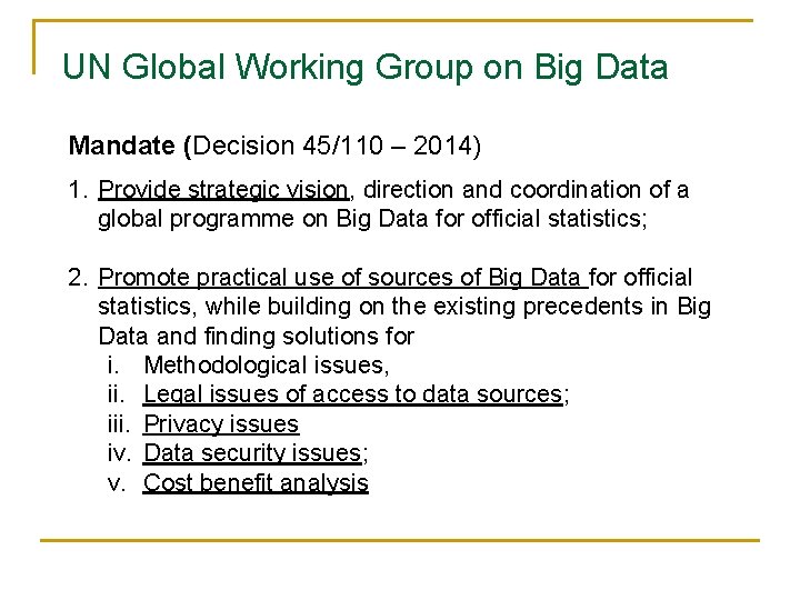 UN Global Working Group on Big Data Mandate (Decision 45/110 – 2014) 1. Provide
