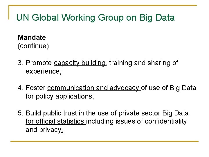UN Global Working Group on Big Data Mandate (continue) 3. Promote capacity building, training