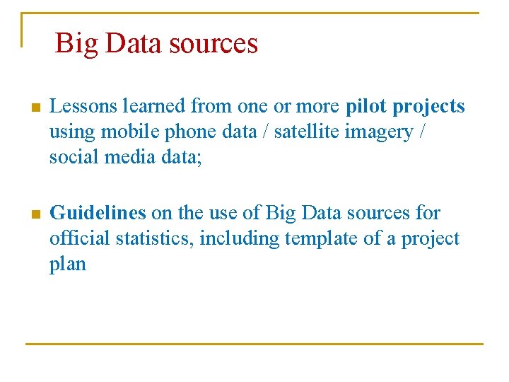 Big Data sources n Lessons learned from one or more pilot projects using mobile