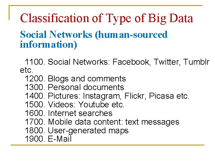 Classification of Type of Big Data Social Networks (human-sourced information) 1100. Social Networks: Facebook,