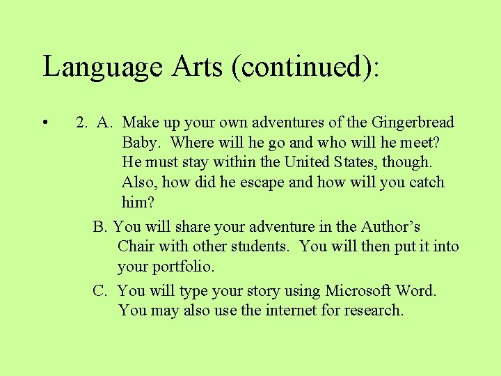 Language Arts (continued): • 2. A. Make up your own adventures of the Gingerbread