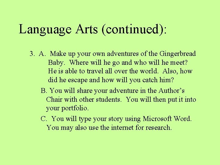 Language Arts (continued): 3. A. Make up your own adventures of the Gingerbread Baby.