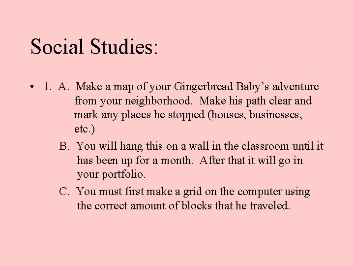 Social Studies: • 1. A. Make a map of your Gingerbread Baby’s adventure from