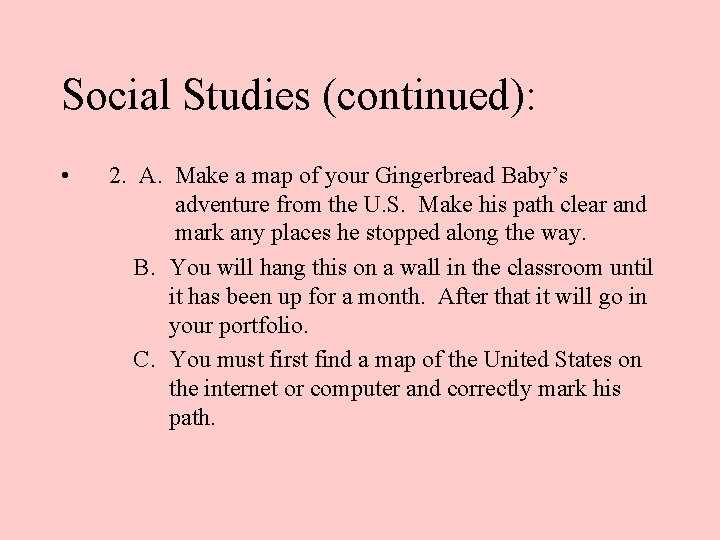 Social Studies (continued): • 2. A. Make a map of your Gingerbread Baby’s adventure