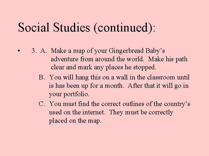 Social Studies (continued): • 3. A. Make a map of your Gingerbread Baby’s adventure