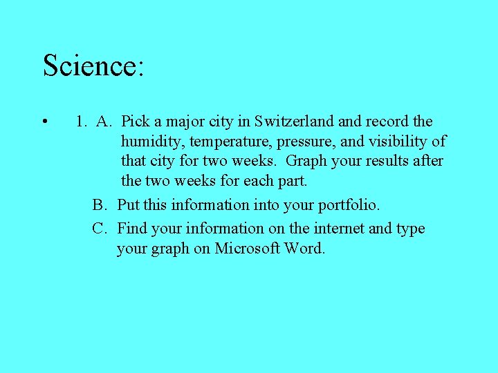 Science: • 1. A. Pick a major city in Switzerland record the humidity, temperature,