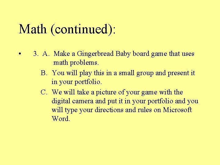 Math (continued): • 3. A. Make a Gingerbread Baby board game that uses math