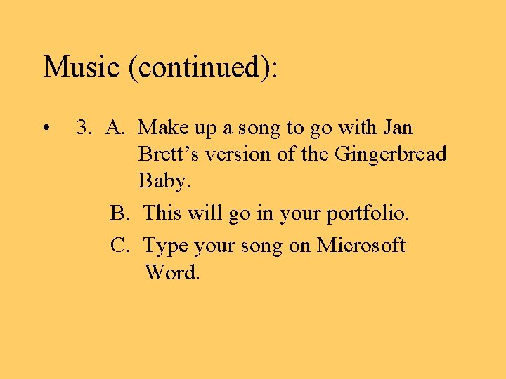 Music (continued): • 3. A. Make up a song to go with Jan Brett’s