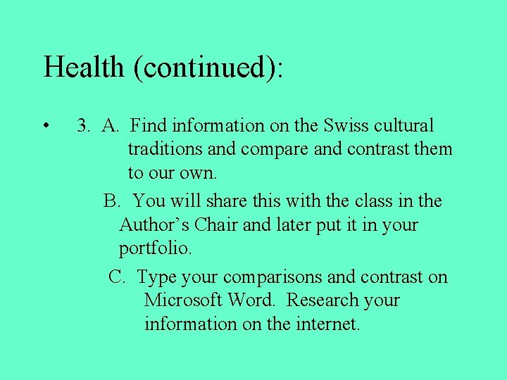 Health (continued): • 3. A. Find information on the Swiss cultural traditions and compare
