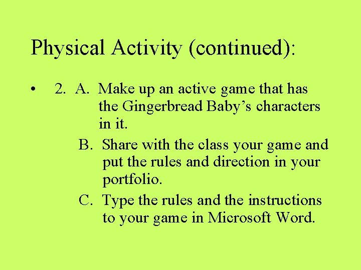 Physical Activity (continued): • 2. A. Make up an active game that has the